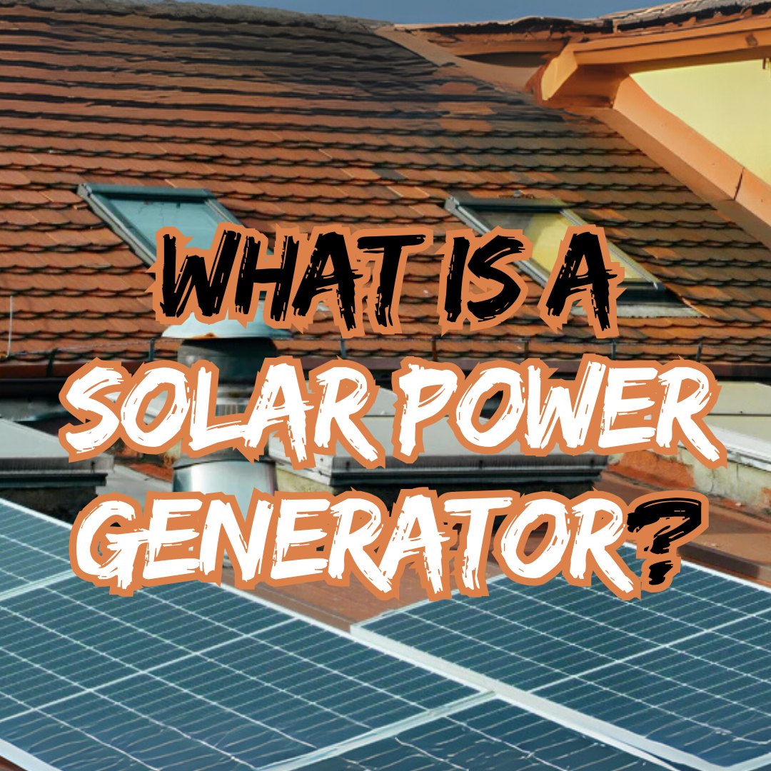 What Is a Solar Power Generator? Everything You Need to Know – Nature's ...
